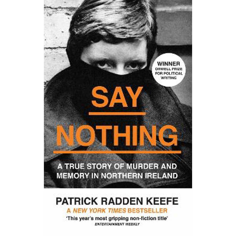 Say Nothing: A True Story Of Murder and Memory In Northern Ireland (Paperback) - Patrick Radden Keefe